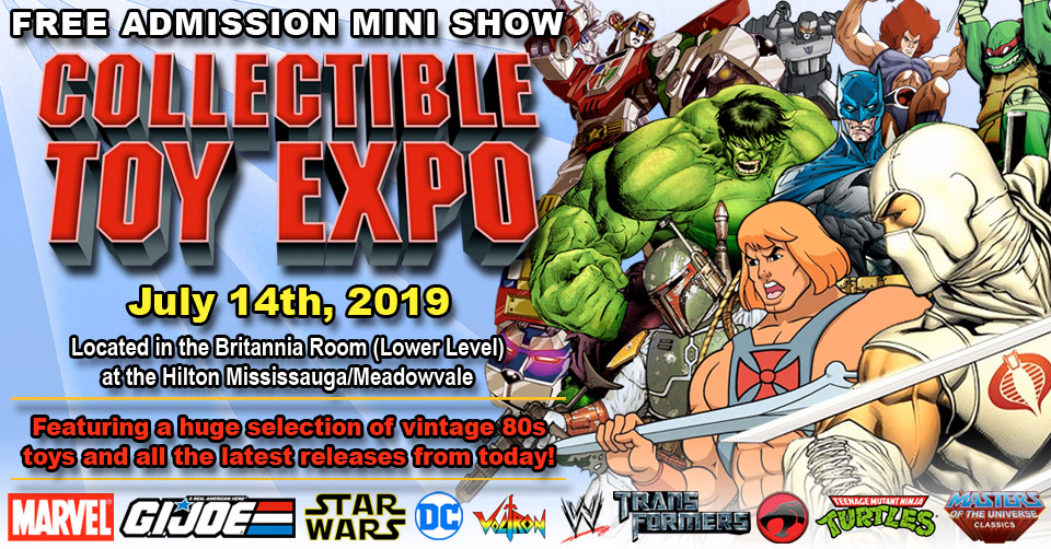 Collectible Toy Expo 2019 is July 14th in Mississauga Ontario